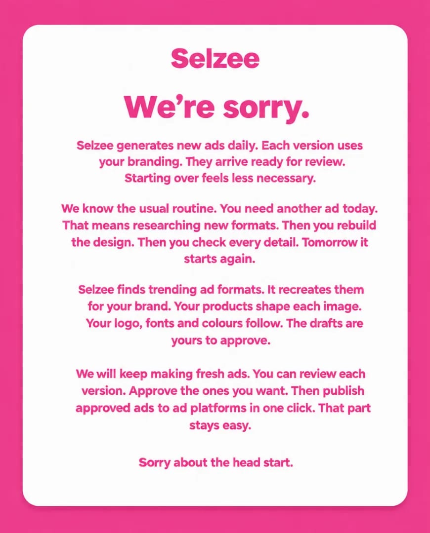 A pink Selzee ad styled as a letter that opens We are sorry and apologises for the head start, with the product steps written as the apology