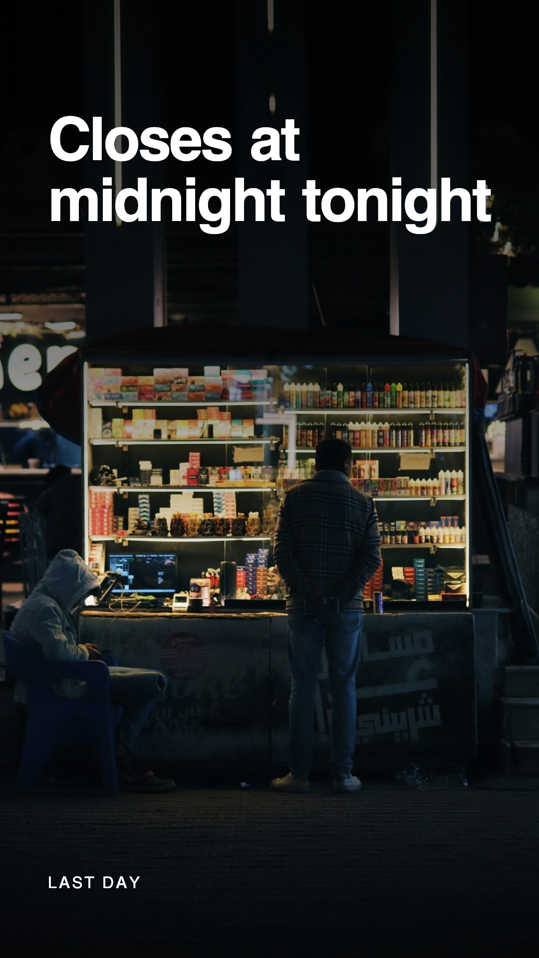 A story frame over a shop stall lit up at night, reading closes at midnight tonight, labelled last day