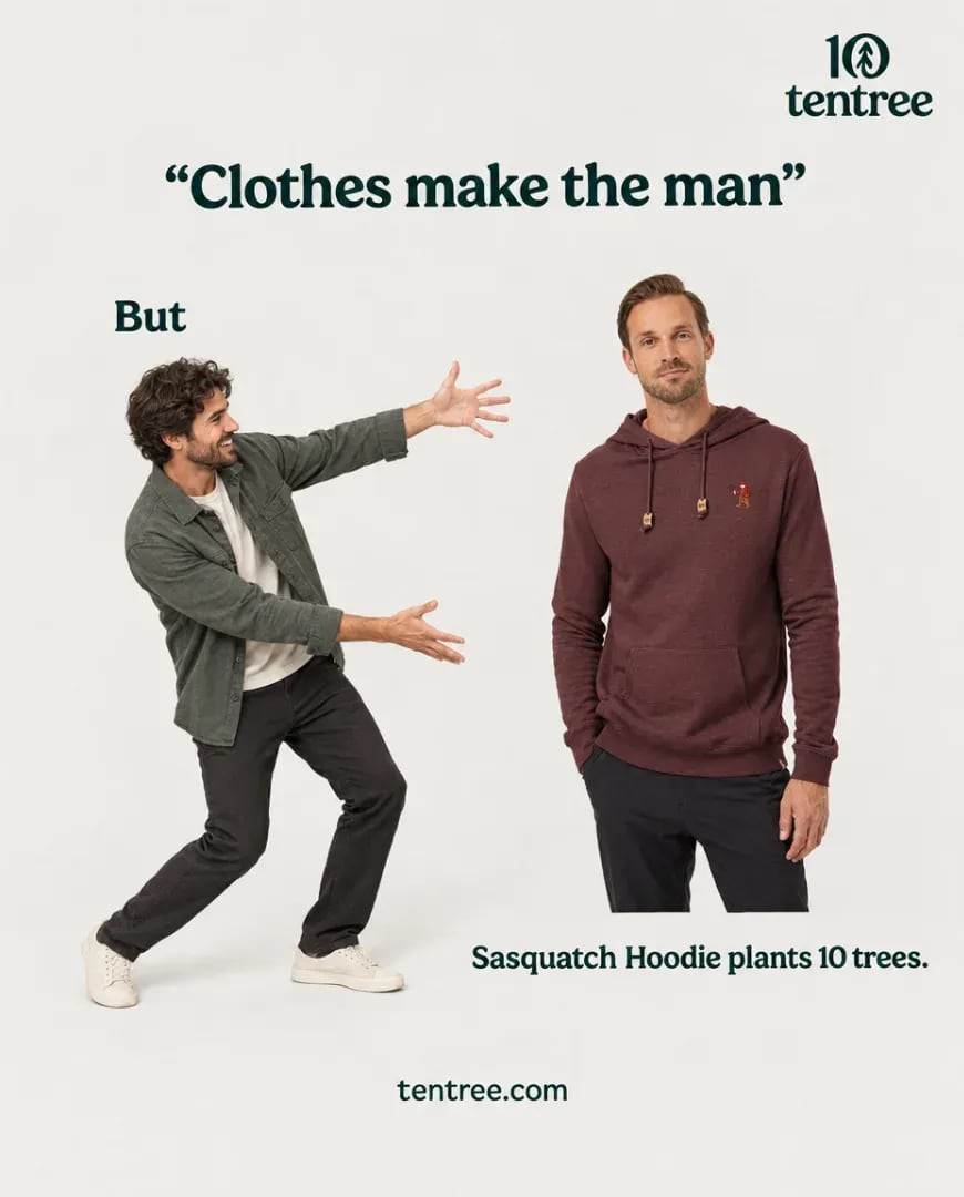 A static ad Selzee made for tentree: Clothes make the man, But, next to a man in a maroon Sasquatch hoodie