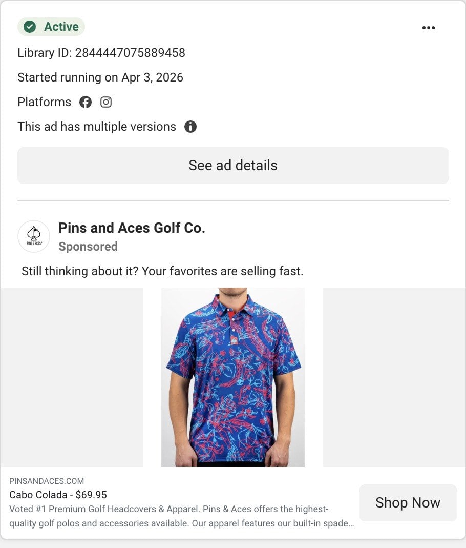 A Pins and Aces Golf ad in Meta's Ad Library: Still thinking about it? Your favorites are selling fast, over a man in a blue floral golf shirt